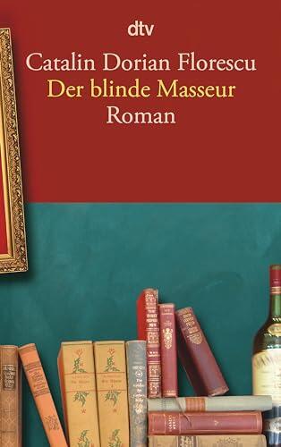 Der blinde Masseur: »Ein ebenso liebevolles wie sarkastisches Porträt des neuen alten Rumänien.« Deutschlandfunk Kultur