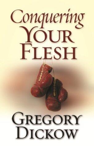Conquering Your Flesh