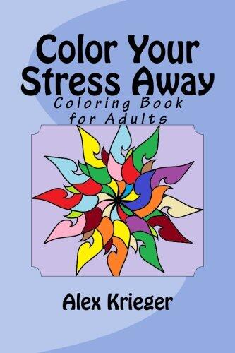 Color Your Stress Away: Coloring Book for Adults