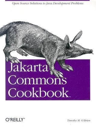 Jakarta Commons Cookbook: Open Source Solutions to Java Development Problems