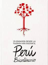 25 ensayos desde la pandemia para imaginar el Perú Bicentenario