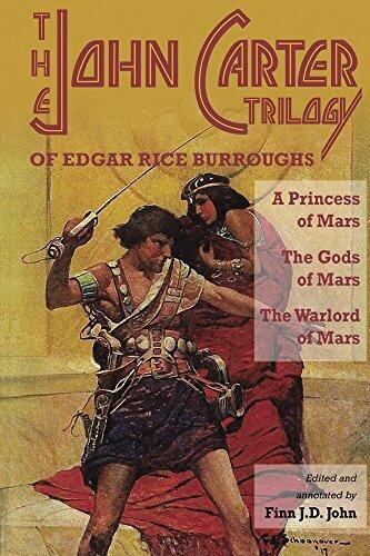 The John Carter Trilogy of Edgar Rice Burroughs: A Princess of Mars; The Gods of Mars; The Warlord of Mars