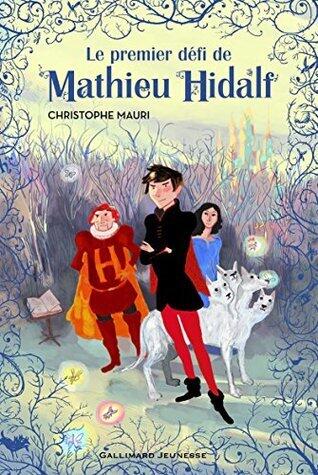 Mathieu Hidalf (Tome 1) - Le premier défi de Mathieu Hidalf