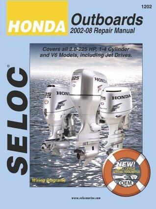 Honda Outboards 2002-08 Repair Manual: 2.0-225 HP, 1-4 Cylinder & V6 Models