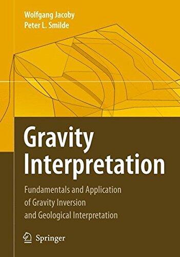 Gravity Interpretation: Fundamentals and Application of Gravity Inversion and Geological Interpretation