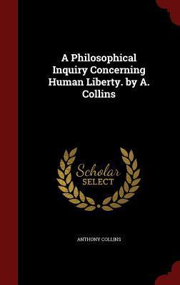 A Philosophical Inquiry Concerning Human Liberty