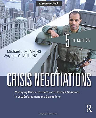 Crisis Negotiations: Managing Critical Incidents and Hostage Situations in Law Enforcement and Corrections