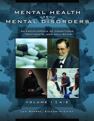 Mental Health and Mental Disorders: An Encyclopedia of Conditions, Treatments, and Well-Being [3 volumes]