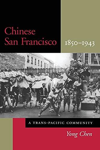 Chinese San Francisco, 1850-1943 (A Trans-Pacific Community)