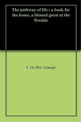 The pathway of life : a book for the home, a blessed guest at the fireside