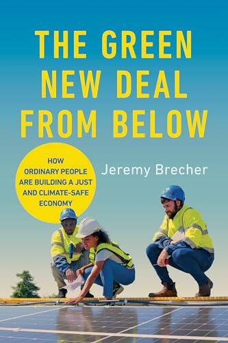 The Green New Deal from Below: How Ordinary People Are Building a Just and Climate-Safe Economy