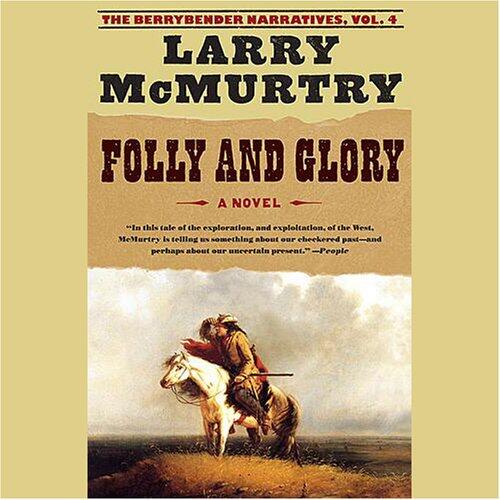Folly and Glory: Volume 4 of The Berrybender Narratives