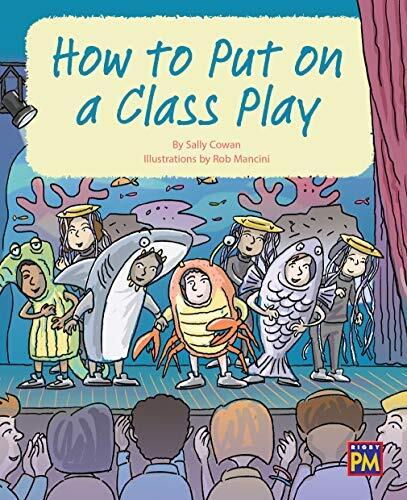 How to Put on a Class Play: Leveled Reader Gold Level 21