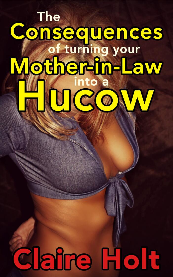 The Consequences of Turning Your Mother-in-Law into a Hucow