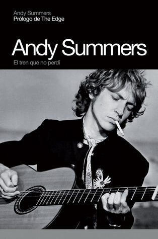 Andy Summers: El tren que no perdí (Memorias)