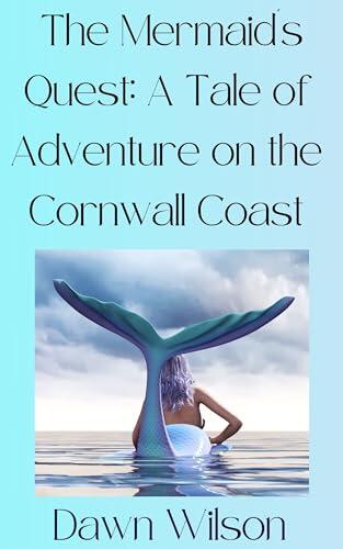The Mermaid's Quest: A Tale of Adventure on the Cornwall Coast