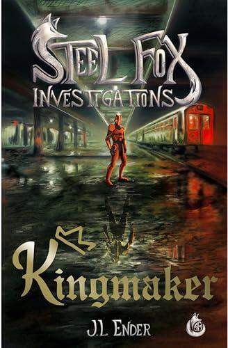 Steel Fox Investigations, Book 4: Kingmaker