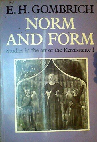 Norm and Form: Studies in the Art of the Renaissance (Volume I)