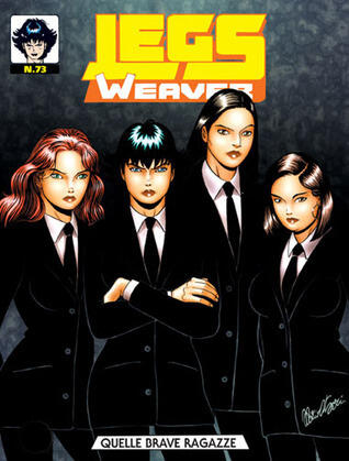 Legs Weaver n. 73: Quelle brave ragazze