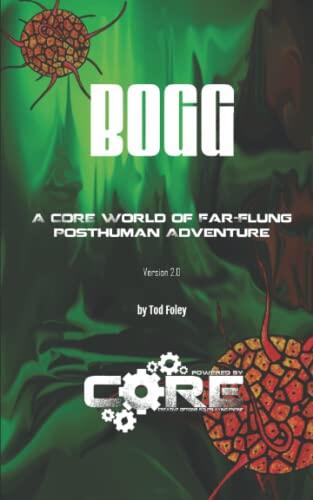 BOGG: A CORE World of Far-Flung Posthuman Adventure