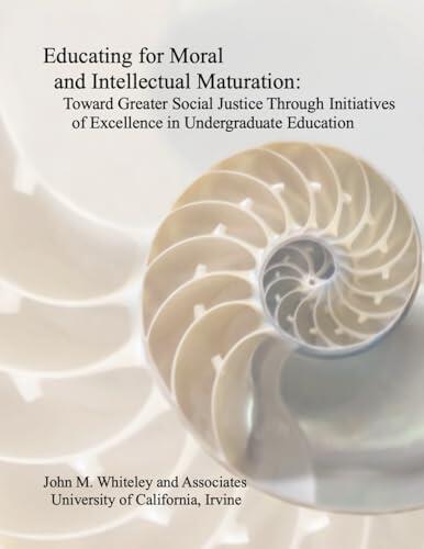 Educating for Moral and Intellectual Maturation: Toward Greater Social Justice Through Initiatives of Excellence in Undergraduate Education