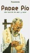 Padre Pio: Una Leccion de Amor y Valor (Pensamientos)