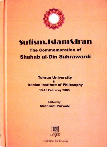 Sufism, Islam & Iran. The Commemoration of Shahab al-Din Suhrawardi. "In English & Persian"