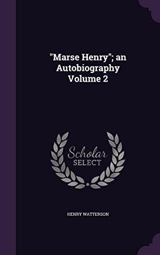 "Marse Henry"; an Autobiography Volume 2