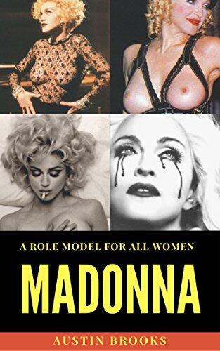 MADONNA: A ROLE MODEL FOR ALL WOMEN: A mix of talent, determination, humility, generosity and an unshakeable sense of self.