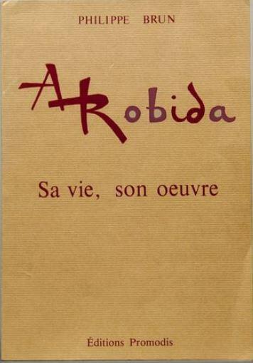 Albert Robida (1848-1926). Sa vie, son oeuvre. Suivi d'une bibliographie complète de ses écrits et dessins