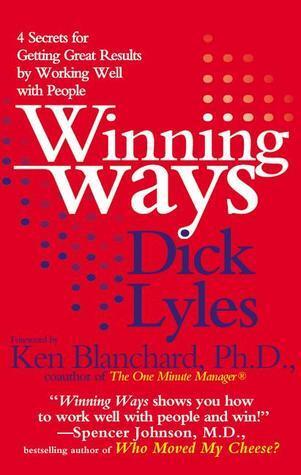 Winning Ways: Four Secrets for Getting Great Results by Working Well with People