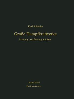 Kraftwerksatlas mit Kennwerten von 200 Kraftwerken, 98 Kraftwerksbeschreibungen und 6 Ausführungsbeispielen (Große Dampfkraftwerke, 1)