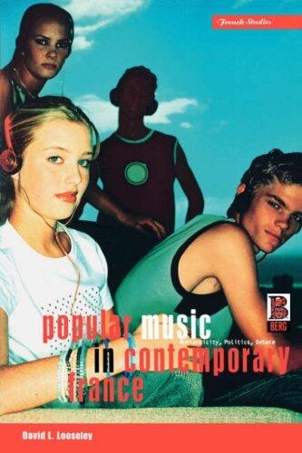 Popular Music in Contemporary France: Authenticity, Politics, Debate (Berg French Studies Series)