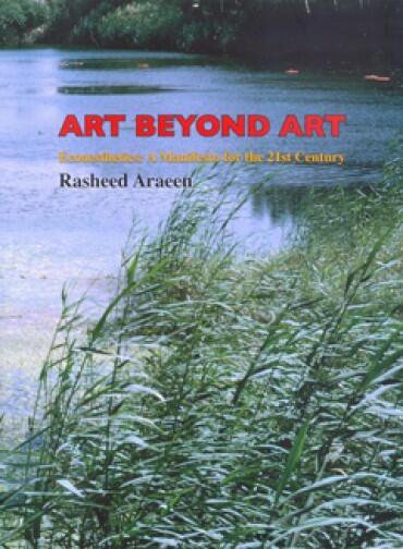 Art Beyond Art. Ecoaesthetics: A Manifesto for the 21st Century
