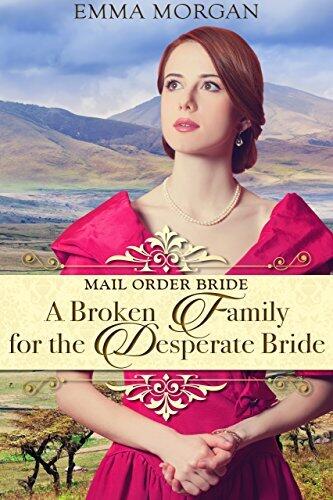 Mail Order Bride: A Broken Family for the Desperate Bride