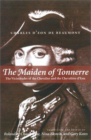 The Maiden of Tonnerre : The Vicissitudes of the Chevalier and the Chevalire d'Eon