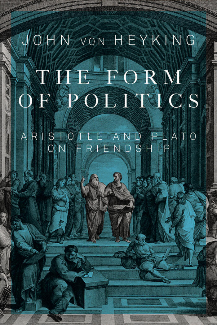 The Form of Politics: Aristotle and Plato on Friendship (Volume 66)