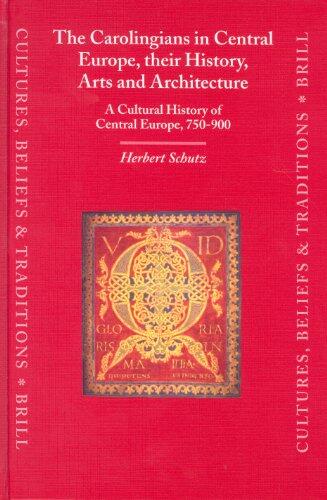 The Carolingians in Central Europe: A Cultural History of Central Europe (750-900)