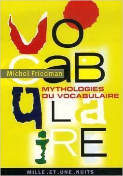 Mythologies du Vocabulaire: Faux Sens, Confusions et Légendes sur L'origine des Mots