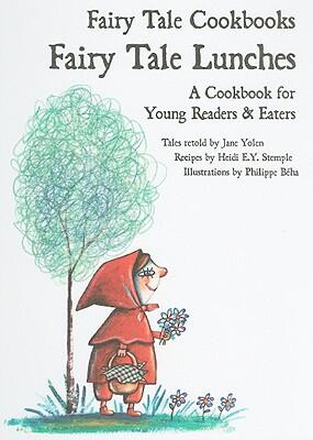 Fairy Tale Lunches: A Cookbook for Young Readers and Eaters