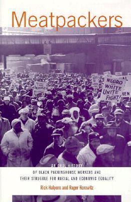 Meatpackers: An Oral History of Packinghous Workers and Their Struggle for Racial and Economic Equality