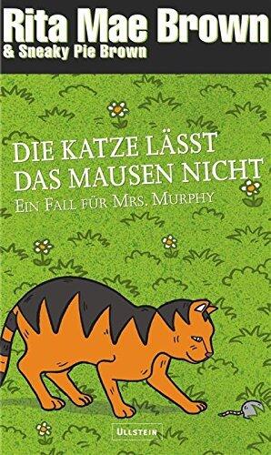 Die Katze lässt das Mausen nicht: Ein Fall für Mrs. Murphy (Ein Mrs.-Murphy-Krimi 10)