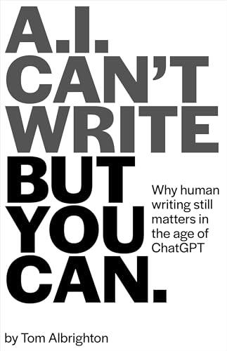 AI Can't Write, But You Can: Why human writing still matters in the age of ChatGPT