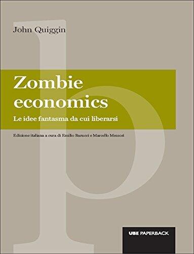 Zombie Economics: Le Idee Fantasma da Cui Liberarsi