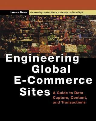 Engineering Global E-Commerce Sites: A Guide to Data Capture, Content, and Transactions