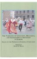 The Varieties of Linguistic, Religious, and Geographical Identities in Europe: Essays on the Problem of European Unification