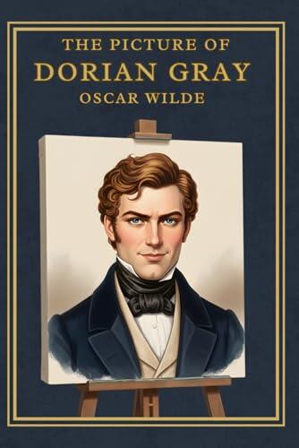 The Picture of Dorian Gray: The Original 1890 Uncensored Edition | A Gothic Horror Classic with 19th-Century Victorian Engravings | A Psychological Thriller of Hedonism and Corruption