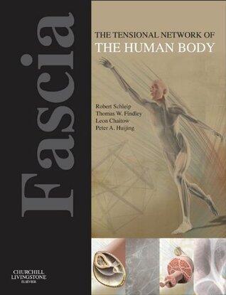 Fascia: The Tensional Network of the Human Body: The science and clinical applications in manual and movement therapy