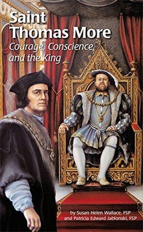 Saint Thomas More: Courage, Conscience, and the King