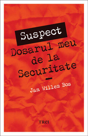 Suspect: Dosarul meu de la Securitate